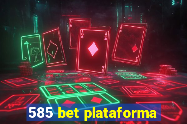 585 bet plataforma